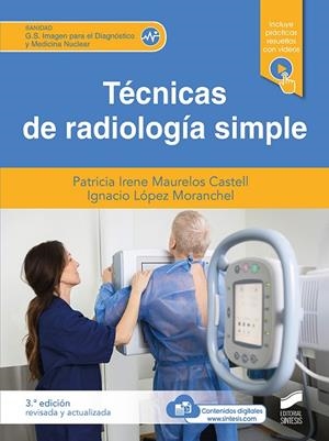 TÉCNICAS DE RADIOLOGÍA SIMPLE (TERCERA EDICIÓN REVISADA Y ACTUALIZADA) | 9788413572833 | MAURELOS CASTELL, PATRICIA IRENE / LÓPEZ MORANCHEL, IGNACIO | Llibreria La Gralla | Llibreria online de Granollers