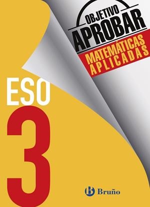 OBJETIVO APROBAR MATEMÁTICAS APLICADAS 3 ESO | 9788469612033 | FERNÁNDEZ-CANO LÓPEZ, JOSÉ ÁNGEL / ARCE LLACH, FERNANDO | Llibreria La Gralla | Llibreria online de Granollers