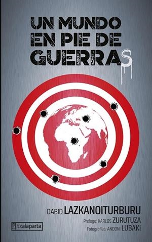 UN MUNDO EN PIE DE GUERRAS | 9788410246201 | LAZKANOITURBURU EGAÑA, DABID | Llibreria La Gralla | Librería online de Granollers