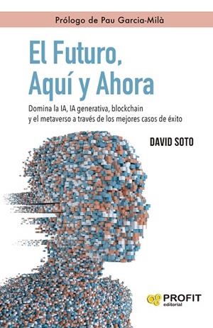 EL FUTURO, AQUÍ Y AHORA | 9788410235342 | SOTO SEDANO, DAVID | Llibreria La Gralla | Llibreria online de Granollers