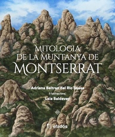 MITOLOGIA DE LA MUNTANYA DE MONTSERRAT | 9788419736734 | ABRIANA BELTRAN DEL RIO SOUSA | Llibreria La Gralla | Librería online de Granollers