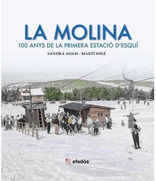 MOLINA, LA. 100 ANYS DE LA PRIMERA ESTACIO DESQUI | 9788419736611 | SANDRA ADAM | Llibreria La Gralla | Librería online de Granollers