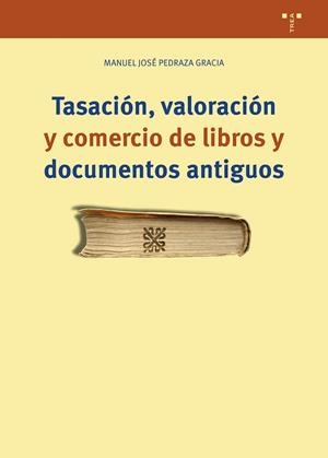 TASACIÓN, VALORACIÓN Y COMERCIO DE LIBROS Y DOCUMENTOS ANTIGUOS | 9788419823540 | PEDRAZA GRACIA, MANUEL JOSÉ | Llibreria La Gralla | Llibreria online de Granollers