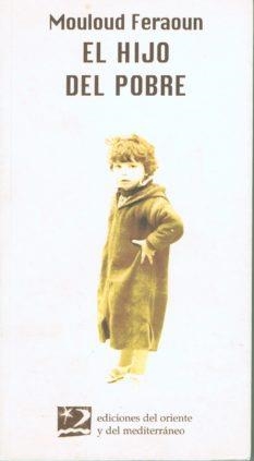 HIJO DEL POBRE, EL (MEMORIAS DEL MEDITERRANEO 10) | 9788487198687 | FERAOUN, MOULOUD | Llibreria La Gralla | Llibreria online de Granollers