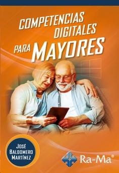 COMPETENCIAS DIGITALES PARA MAYORES | 9788419444028 | BALDOMERO MARTÍNEZ, JOSÉ | Llibreria La Gralla | Librería online de Granollers