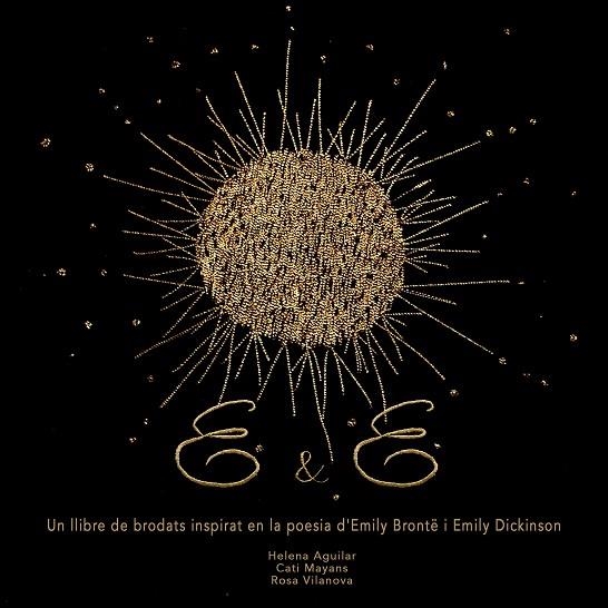 E&E. UN LLIBRE DE BRODATS INSPIRAT EN LA POESIA D'EMILY BRÖNTE I EMILY DICKINSON | 9788409644315 | MAYANS PLUJÀ, CATERINA / VILANOVA TANÉ, ROSA / AGUILAR MAYANS, HELENA | Llibreria La Gralla | Llibreria online de Granollers