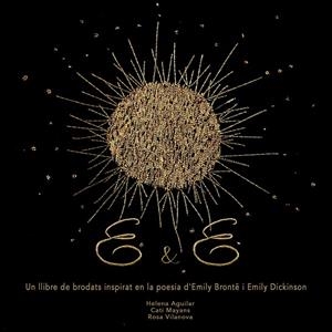 E&E. UN LLIBRE DE BRODATS INSPIRAT EN LA POESIA D'EMILY BRÖNTE I EMILY DICKINSON | 9788409644315 | MAYANS PLUJÀ, CATERINA / VILANOVA TANÉ, ROSA / AGUILAR MAYANS, HELENA | Llibreria La Gralla | Librería online de Granollers