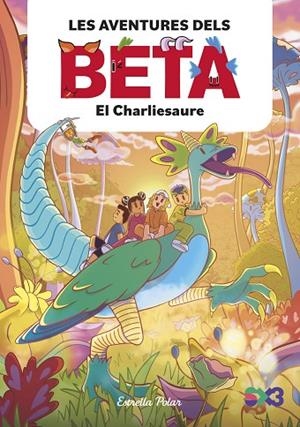AVENTURES DELS BETA 2, LES. EL CHARLIESAURE | 9788413899756 | LOLA P. | Llibreria La Gralla | Librería online de Granollers
