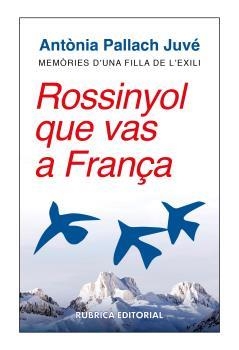 ROSSINYOL QUE VAS A FRANÇA | 9788412896305 | PALLACH JUVÉ, ANTÒNIA | Llibreria La Gralla | Llibreria online de Granollers