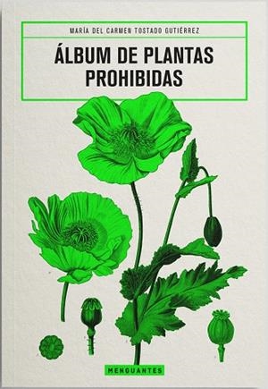 ÁLBUM DE PLANTAS PROHIBIDAS | 9788412827729 | TOSTADO GUTIÉRREZ, MARÍA DEL CARMEN | Llibreria La Gralla | Librería online de Granollers