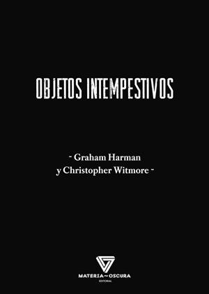 OBJETOS INTEMPESTIVOS | 9788412703443 | HARMAN , GRAHAM; WITMORE, CHRISTOPHER | Llibreria La Gralla | Llibreria online de Granollers