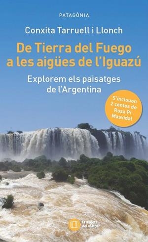 DE TIERRA DEL FUEGO A LES AIGUES DIGUACU | 9788412876352 | TARRUELL, CONXITA | Llibreria La Gralla | Llibreria online de Granollers