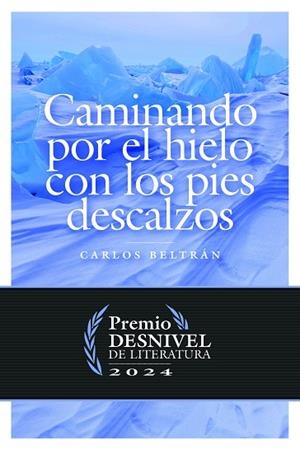 CAMINANDO POR EL HIELO CON LOS PIES DESCALZOS | 9788498296914 | BELTRÁN CASTILLÓN, CARLOS TOMÁS | Llibreria La Gralla | Librería online de Granollers