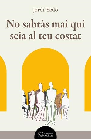 NO SABRÀS MAI QUI SEIA AL TEU COSTAT | 9788413035871 | SEDÓ, JORDI | Llibreria La Gralla | Librería online de Granollers