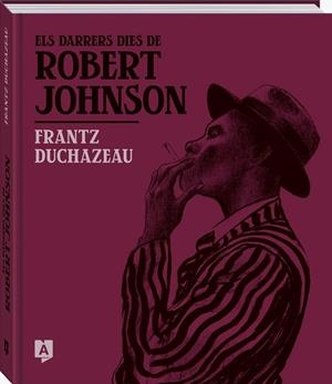 DARRERS DIES DE ROBERT JOHNSON, ELS | 9788419605238 | DUCHAZEAU, FRANTZ | Llibreria La Gralla | Librería online de Granollers