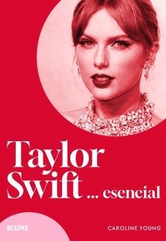 TAYLOR SWIFT... ESENCIAL | 9788410268517 | YOUNG, CAROLINE | Llibreria La Gralla | Llibreria online de Granollers