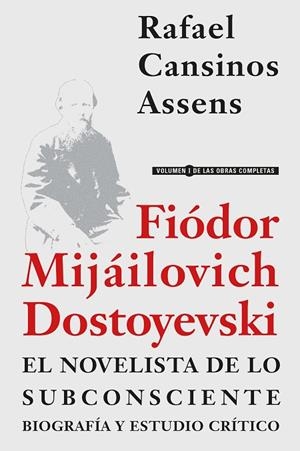 FIÓDOR MIJÁILOVICH DOSTOYEVSKI, EL NOVELISTA DE LO SUBCONSCIENTE | 9788415957096 | CANSINOS ASSENS, RAFAEL | Llibreria La Gralla | Llibreria online de Granollers