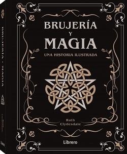 BRUJERIA Y MAGIA | 9788411540810 | CLYDESDALE, RUTH | Llibreria La Gralla | Llibreria online de Granollers