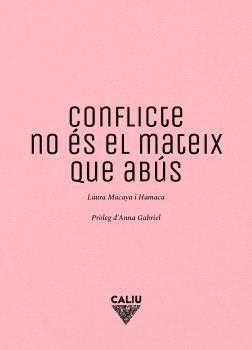 CONFLICTE NO ÉS EL MATEIX QUE ABÚS | 9788412785159 | MACAYA, LAURA | Llibreria La Gralla | Llibreria online de Granollers