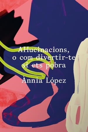 AL·LUCINACIONS, O COM DIVERTIR-TE SI ETS POBRA | 9788412743258 | LÓPEZ CUETO, ÀNNIA | Llibreria La Gralla | Librería online de Granollers