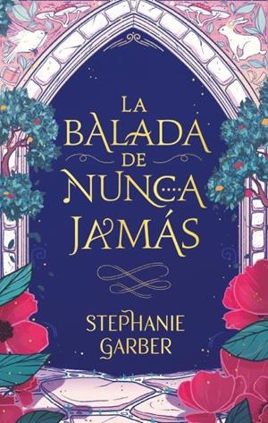 LA BALADA DE NUNCA JAMÁS | 978-84-17854-92-8 | GARBER, STEPHANIE | Llibreria La Gralla | Librería online de Granollers