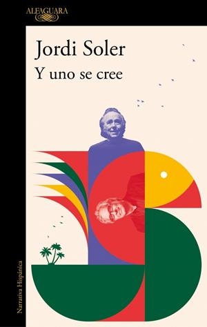 Y UNO SE CREE | 9788410299276 | SOLER, JORDI | Llibreria La Gralla | Librería online de Granollers