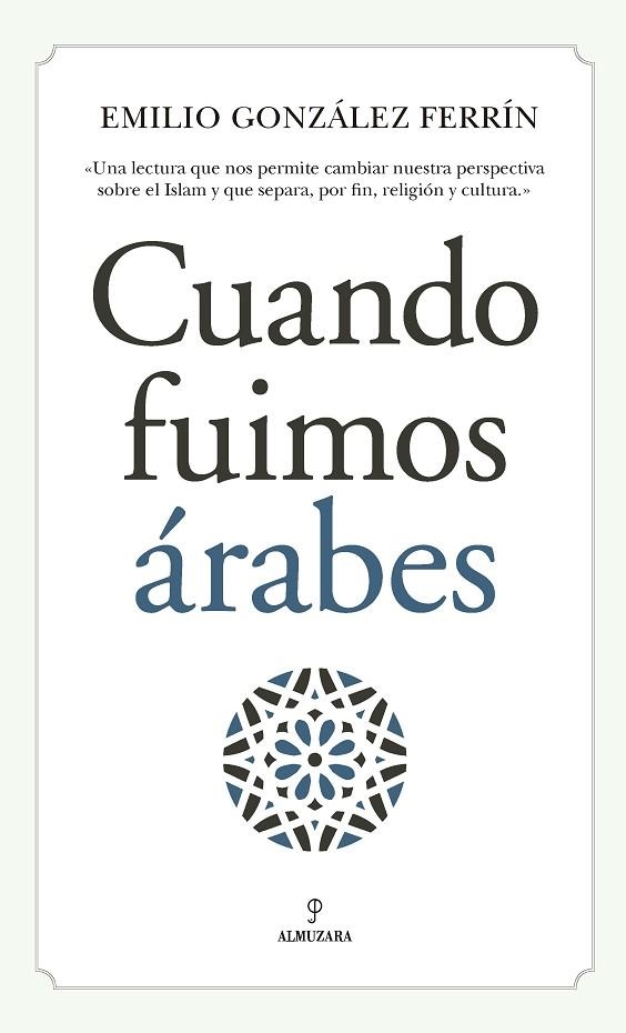 CUANDO FUIMOS ÁRABES | 9788417229276 | GONZÁLEZ FERRÍN, EMILIO | Llibreria La Gralla | Llibreria online de Granollers