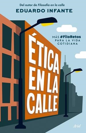 ÉTICA EN LA CALLE | 9788434438293 | INFANTE, EDUARDO | Llibreria La Gralla | Llibreria online de Granollers