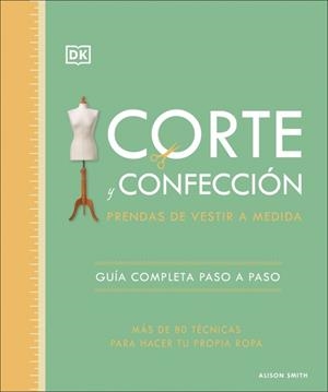 CORTE Y CONFECCIÓN. PRENDAS DE VESTIR A MEDIDA | 9780241705629 | SMITH, ALISON | Llibreria La Gralla | Llibreria online de Granollers