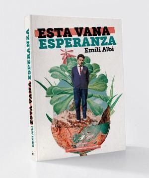 ESTA VANA ESPERANZA | 9788412696172 | ALBI, EMILI | Llibreria La Gralla | Librería online de Granollers