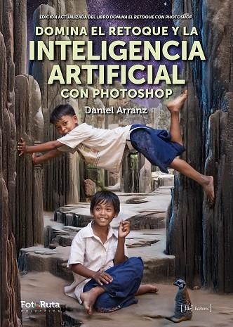 DOMINA EL RETOQUE Y LA INTELIGENCIA ARTIFICIAL CON PHOTOSHOP | 9788412767957 | ARRANZ MOLINERO, DANIEL | Llibreria La Gralla | Llibreria online de Granollers