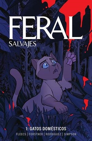 FERAL (SALVAJES) 01. GATOS DOMESTICOS | 9788467973839 | SIMPSON, BRAD / FLEECS, TONY / FORSTNER, TRISH / RODRIGUEZ, TONE | Llibreria La Gralla | Librería online de Granollers