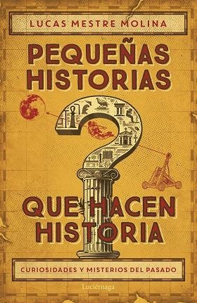 PEQUEÑAS HISTORIAS QUE HACEN HISTORIA | 9788419996732 | MESTRE, LUCAS | Llibreria La Gralla | Librería online de Granollers