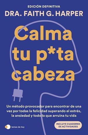 CALMA TU PUTA CABEZA (EDICIÓN DEFINITIVA) | 9788410293359 | DRA. FAITH G. HARPER | Llibreria La Gralla | Librería online de Granollers