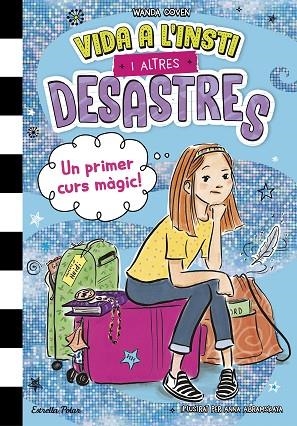 VIDA A L'INSTI I ALTRES DESASTRES 1. UN PRIMER CURS MÀGIC! | 9788413899800 | COVEN, WANDA | Llibreria La Gralla | Librería online de Granollers