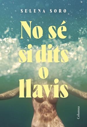 NO SÉ SI DITS O LLAVIS | 9788466432832 | SORO GÓMEZ, SELENA | Llibreria La Gralla | Librería online de Granollers