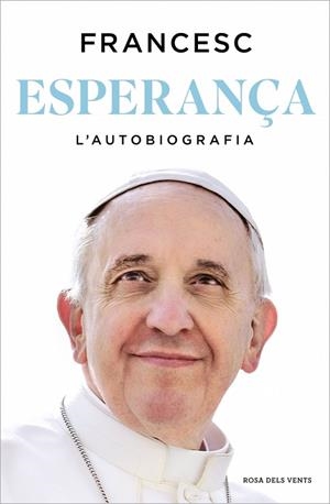 ESPERANÇA. L'AUTOBIOGRAFIA | 9788410256699 | PAPA FRANCESC | Llibreria La Gralla | Librería online de Granollers