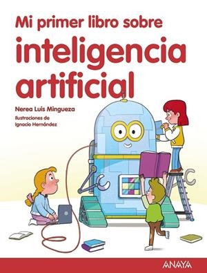 MI PRIMER LIBRO SOBRE INTELIGENCIA ARTIFICIAL | 9788414342602 | LUIS MINGUEZA, NEREA | Llibreria La Gralla | Llibreria online de Granollers