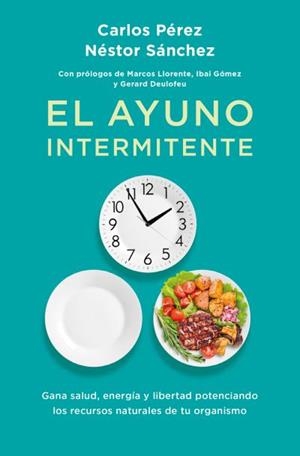 AYUNO INTERMITENTE, EL | 9788419130358 | PÉREZ, CARLOS ;  SÁNCHEZ , NÉSTOR | Llibreria La Gralla | Llibreria online de Granollers