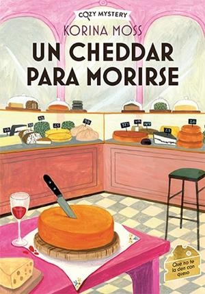 CHEEDAR PARA MORIRSE, UN  (COZY MYSTERY) | 9788410206038 | MOSS, KORINA | Llibreria La Gralla | Librería online de Granollers