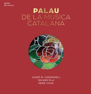 PALAU DE LA MUSICA CATALANA, EL | 9788484782087 | CARANDELL I ROBUSTÉ, JOSEP M. / VIVAS ORTIZ, PERE | Llibreria La Gralla | Librería online de Granollers