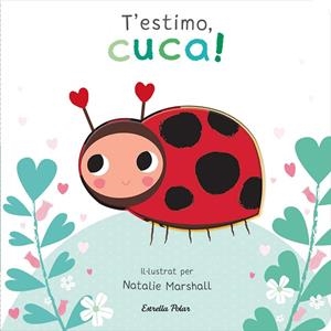 T'ESTIMO, CUCA! LLIBRE DE CARTRÓ AMB TROQUELLS | 9788413898919 | MARSHALL, NATALIE ; EDWARDS, NICOLA | Llibreria La Gralla | Librería online de Granollers