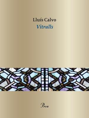 VITRALLS | 9788410488076 | CALVO, LLUÍS | Llibreria La Gralla | Llibreria online de Granollers