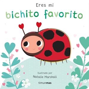 ERES MI BICHITO FAVORITO. LIBRO DE CARTÓN CON TROQUELES | 9788408291213 | MARSHALL, NATALIE ;  EDWARDS, NICOLA | Llibreria La Gralla | Llibreria online de Granollers