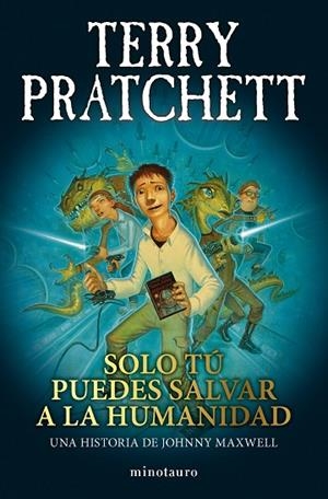 SOLO TÚ PUEDES SALVAR A LA HUMANIDAD TRILOGÍA JOHNNY MAXWELL Nº 01/03 | 9788445018712 | PRATCHETT, TERRY | Llibreria La Gralla | Llibreria online de Granollers