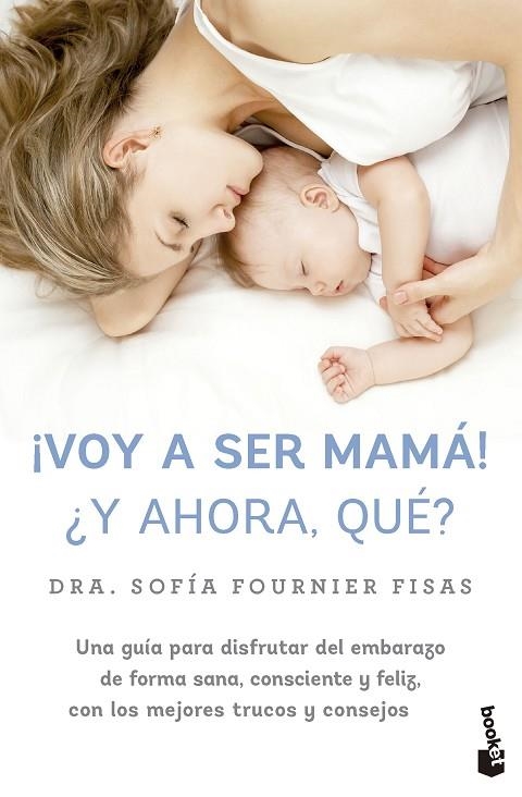 ¡VOY A SER MAMÁ! ¿Y AHORA, QUÉ? | 9788448042332 | FOURNIER, SOFÍA | Llibreria La Gralla | Librería online de Granollers