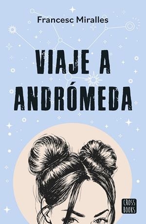 VIAJE A ANDRÓMEDA | 9788408297789 | MIRALLES, FRANCESC | Llibreria La Gralla | Librería online de Granollers