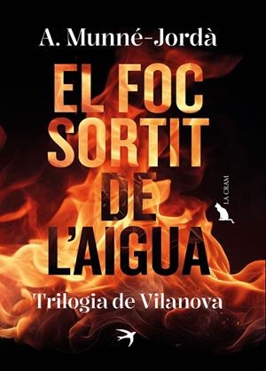 FOC SORTIT DE L'AIGUA, EL  TRILOGIA DE VILANOVA | 9788419747587 | MUNNÉ-JORDÀ, ANTONI | Llibreria La Gralla | Llibreria online de Granollers