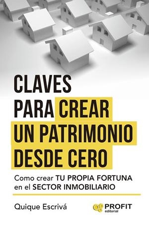 CLAVES PARA CREAR UN PATRIMONIO DESDE CERO | 9788410235403 | ESCRIVÁ HEREDER, QUIQUE | Llibreria La Gralla | Librería online de Granollers