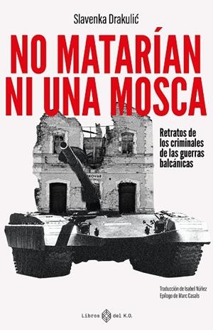 NO MATARÍAN NI UNA MOSCA | 9788419119865 | DRAKULIC, SLAVENKA | Llibreria La Gralla | Librería online de Granollers